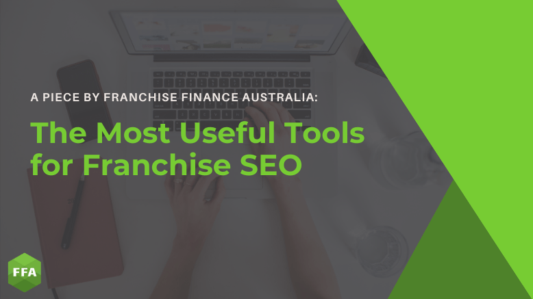 The Most Useful Tools for Franchise SEO