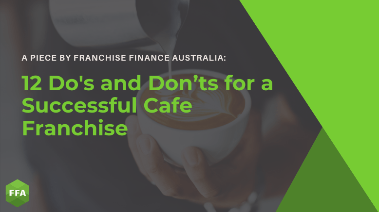 12 Do's and Don’ts for a Successful Cafe Franchise